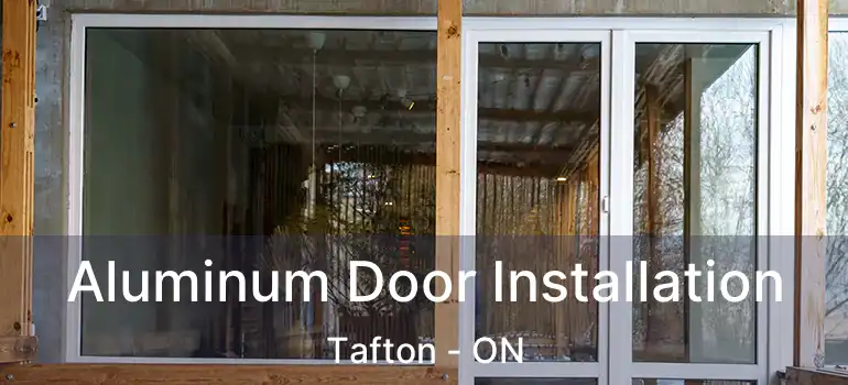  Aluminum Door Installation Tafton - ON