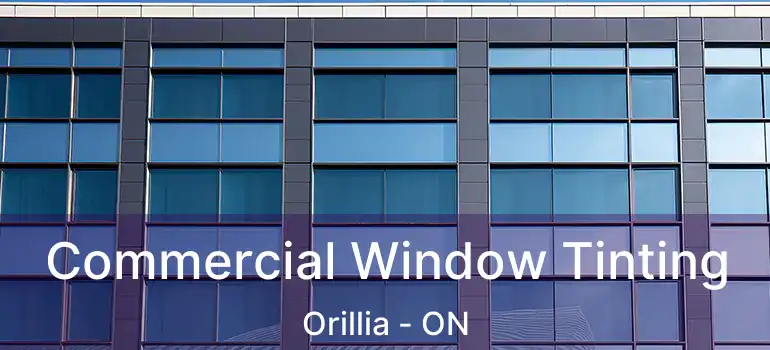  Commercial Window Tinting Orillia - ON