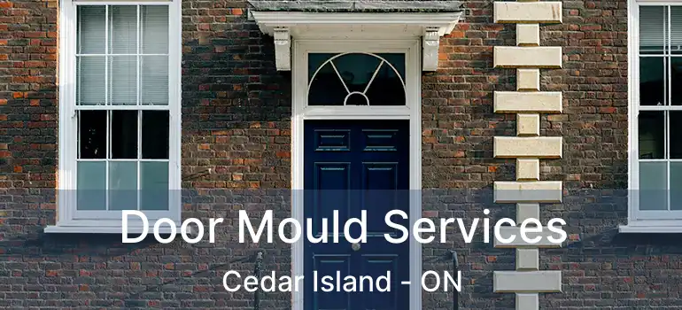  Door Mould Services Cedar Island - ON