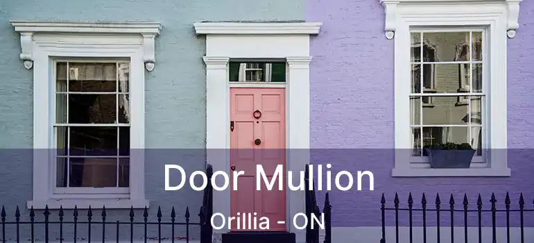  Door Mullion Orillia - ON