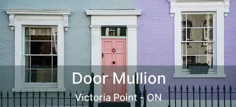  Door Mullion Victoria Point - ON