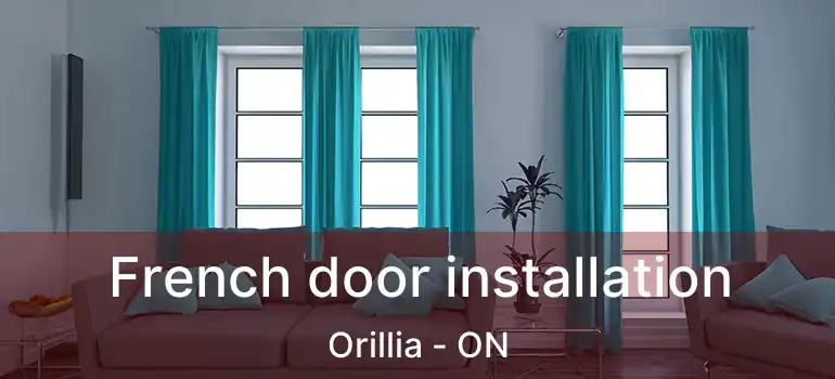  French door installation Orillia - ON