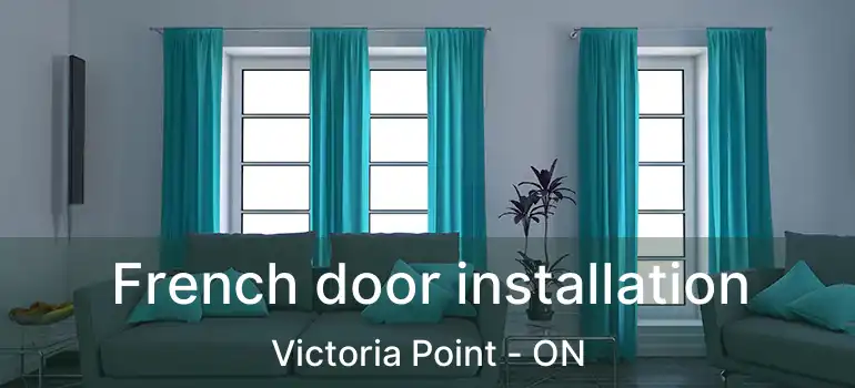  French door installation Victoria Point - ON