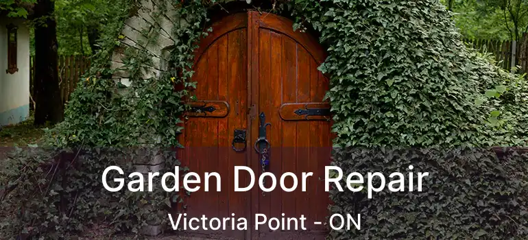  Garden Door Repair Victoria Point - ON