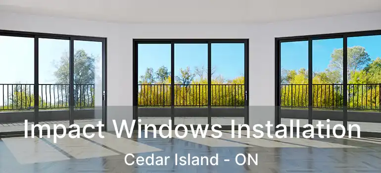  Impact Windows Installation Cedar Island - ON