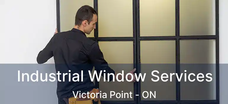  Industrial Window Services Victoria Point - ON