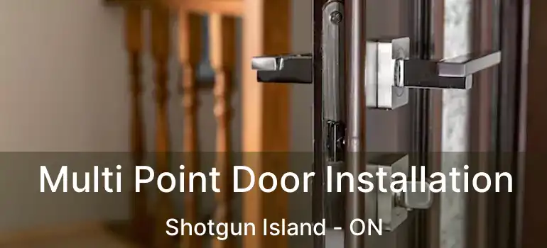  Multi Point Door Installation Shotgun Island - ON