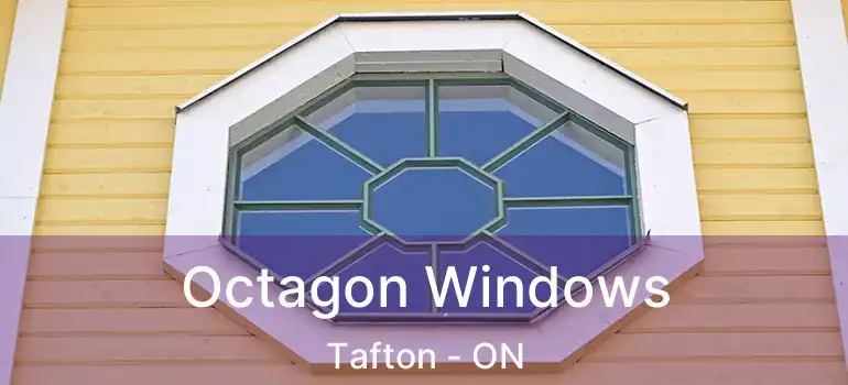 Octagon Windows Tafton - ON