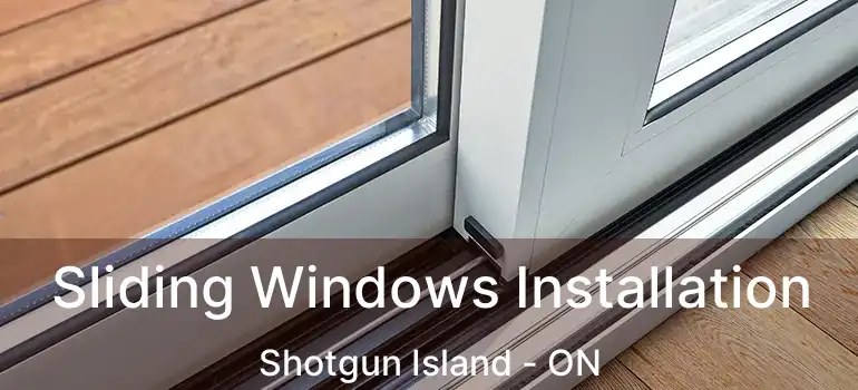  Sliding Windows Installation Shotgun Island - ON