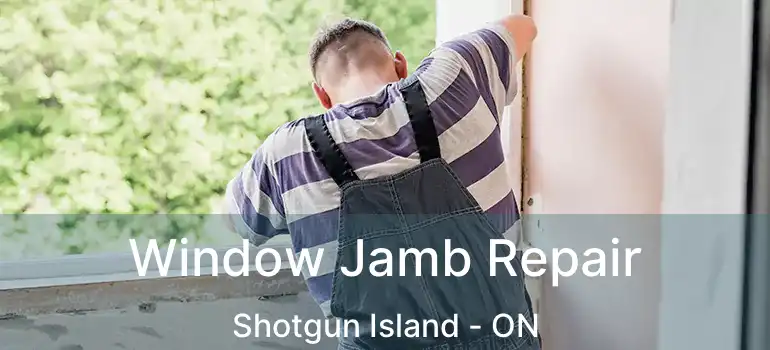  Window Jamb Repair Shotgun Island - ON
