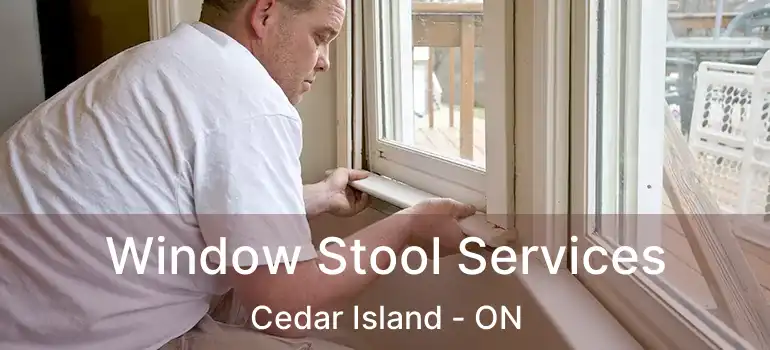 Window Stool Services Cedar Island - ON